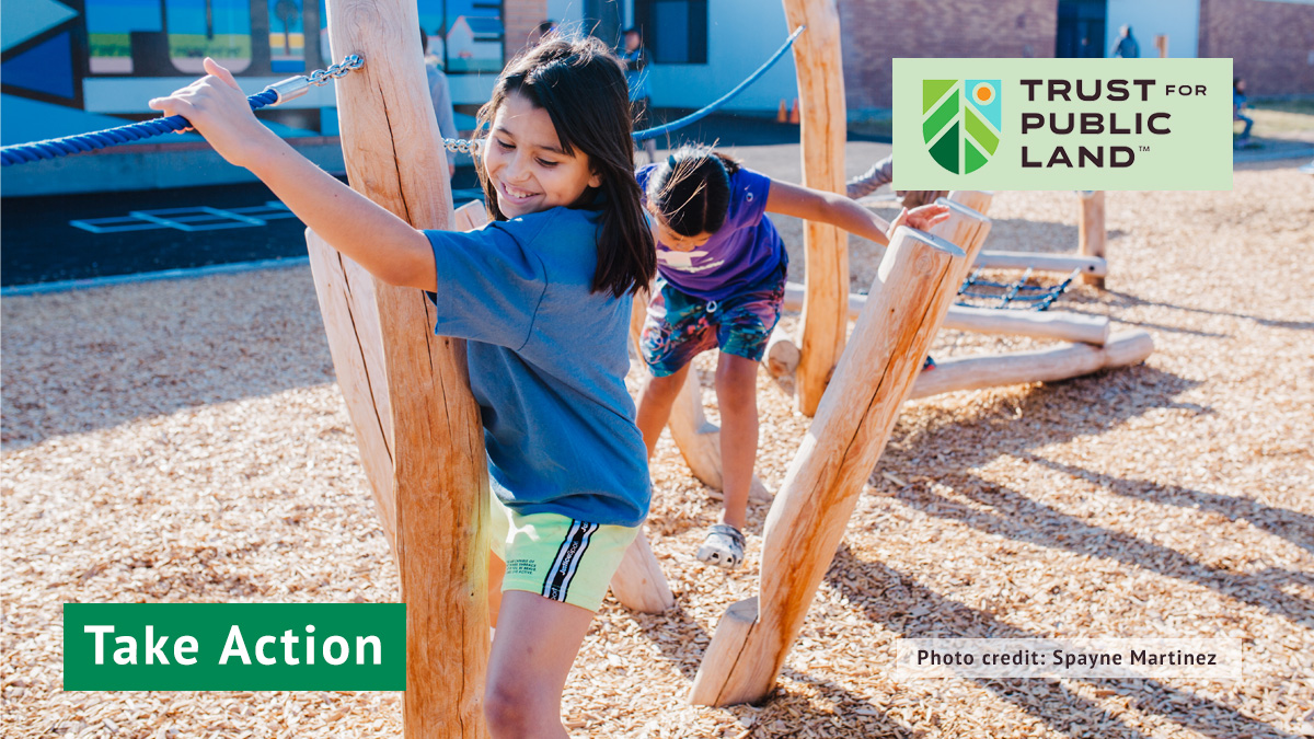 Take Action Help us transform tribal schoolyards today! Trust for Public Land